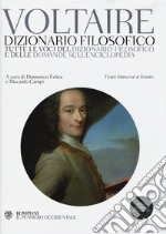 Dizionario filosofico. Tutte le voci del dizionario filosofico e delle domande sull'Enciclopedia. Testo francese a fronte. Ediz. integrale