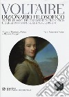 Dizionario filosofico. Tutte le voci del dizionario filosofico e delle domande sull'Enciclopedia. Testo francese a fronte. Ediz. integrale libro