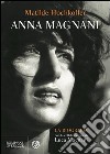 Anna Magnani. La biografia libro