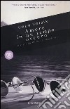 Amore in un tempo oscuro. Vite gay da Wilde ad Almodovar libro