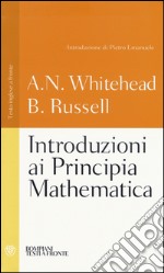 Introduzioni ai Principia mathematica. Testo inglese a fronte. Ediz. integrale libro