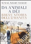 Da animali a dèi. Breve storia dell'umanità libro