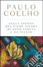 Sulla sponda del fiume Piedra mi sono seduta e ho pianto libro