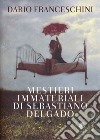 Mestieri immateriali di Sebastiano Delgado libro di Franceschini Dario