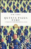 Questa pazza fede. L'Italia raccontata attraverso il calcio libro