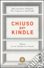 Chiuso per Kindle. Diario di un libraio in trincea libro