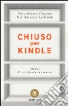 Chiuso per Kindle. Diario di un libraio in trincea libro