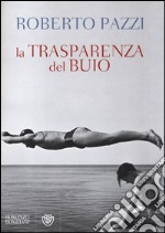 La trasparenza del buio libro