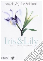 Iris & Lily