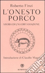 L'onesto porco. Storia di una diffamazione libro