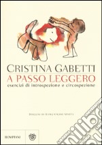 A passo leggero. Esercizi di introspezione e circospezione libro