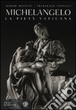 Michelangelo. La Pietà vaticana. Ediz. illustrata libro