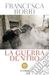 La guerra dentro libro di Borri Francesca