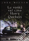 La verità sul caso Harry Quebert libro di Dicker Joël