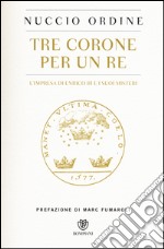 Tre corone per un re. L'impresa di Enrico III e i suoi misteri libro