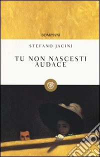 Tu non nascesti audace libro