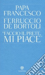 «Faccio il prete, mi piace» libro