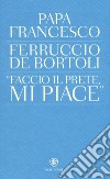 «Faccio il prete, mi piace» libro