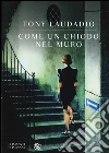 Come un chiodo nel muro libro di Laudadio Tony