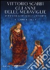 Gli anni delle meraviglie. Da Piero della Francesca a Pontormo. Il tesoro d'Italia. Ediz. illustrata. Vol. 2 libro