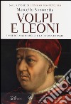 Volpi e leoni. I Medici, Machiavelli e la rovina d'Italia libro