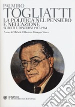 La politica nel pensiero e nell'azione. Scritti e discorsi 1917-1964 libro