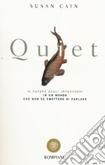 Quiet. Il potere degli introversi in un mondo che non sa smettere di parlare libro