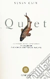 Quiet. Il potere degli introversi in un mondo che non sa smettere di parlare libro