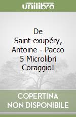 De Saint-exupéry, Antoine - Pacco 5 Microlibri Coraggio! libro