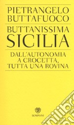 Buttanissima Sicilia. Dall'autonomia a Crocetta, tutta una rovina libro