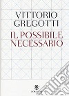 Il possibile necessario libro di Gregotti Vittorio