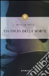 Via volta della morte libro di Picca Aurelio