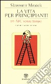 La vita per principianti. Un ABC senza tempo libro