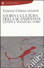 Storia e cultura della Scandinavia. Uomini e mondi del Nord libro