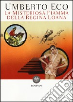 La misteriosa fiamma della regina Loana. Ediz. illustrata libro