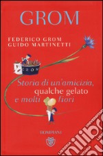 Grom. Storia di un'amicizia, qualche gelato e molti fiori