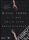 Il libro delle cose nuove e strane libro di Faber Michel