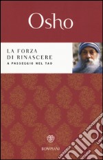 La forza di rinascere. A passeggio nel Tao libro