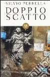 Doppio scatto. La città nascosta. Ediz. illustrata libro di Perrella Silvio