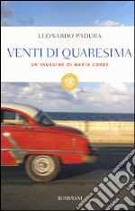 Venti di Quaresima. Un'indagine di Mario Conde libro