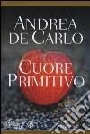 Cuore primitivo libro