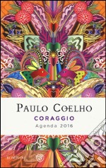 Coraggio. Agenda 2016 libro