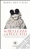 La bellezza e il peccato. Piccola scuola di filosofia libro