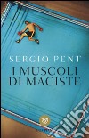 I muscoli di Maciste libro di Pent Sergio