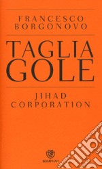 Tagliagole. Jihad Corporation libro