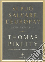 Si può salvare l'Europa? Cronache 2004-2015 libro