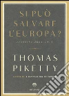Si può salvare l'Europa? Cronache 2004-2015 libro di Piketty Thomas