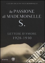 La passione di mademoiselle S. Lettere d'amore (1928-1930) libro