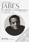 Il libro delle interrogazioni. Testo francese a fronte libro di Jabès Edmond Folin A. (cur.)