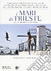 I mari di Trieste libro